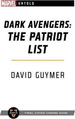 Dark Avengers: The Patriot List: A Marvel: Untold Novel