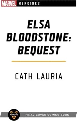 Elsa Bloodstone: Bequest: A Marvel Heroines Novel