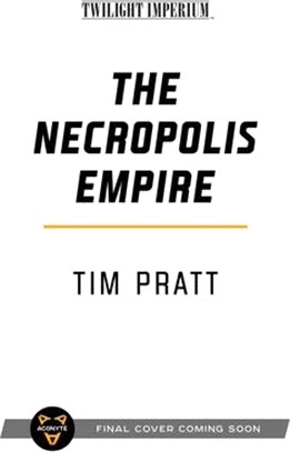 The Necropolis Empire: A Twilight Imperium Novel