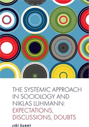 The Systemic Approach in Sociology and Niklas Luhmann ― Expectations, Discussions, Doubts