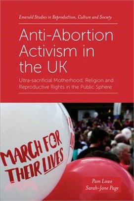 Anti-Abortion Activism in the UK: Ultra-Sacrificial Motherhood, Religion and Reproductive Rights in the Public Sphere