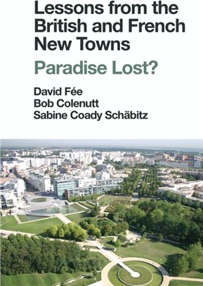 Lessons from the British and French New Towns：Paradise Lost?