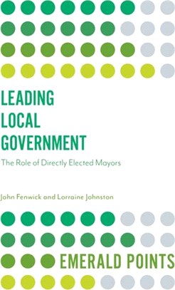 Leading Local Government：The Role of Directly Elected Mayors