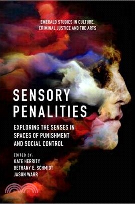Sensory Penalities: Exploring the Senses in Spaces of Punishment and Social Control
