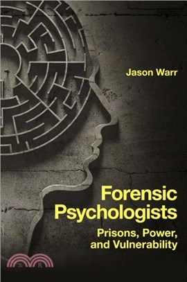 Forensic Psychologists：Prisons, Power, and Vulnerability