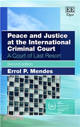 Peace and Justice at the International Criminal Court: A Court of Last Resort, Second Edition