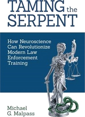 Taming the Serpent: How Neuroscience Can Revolutionize Modern Law Enforcement Training