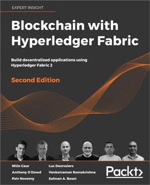 Blockchain with Hyperledger Fabric, Second Edition: Build decentralized applications using Hyperledger Fabric 2
