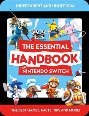 The Essential Handbook for Nintendo Switch: Independent and Unofficial