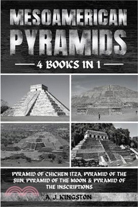 Mesoamerican Pyramids: Pyramid Of Chichen Itza, Pyramid Of The Sun, Pyramid Of The Moon & Pyramid Of The Inscriptions