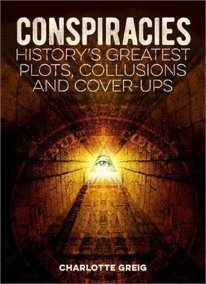 Conspiracies ― History's Greatest Plots, Collusions and Cover-Ups