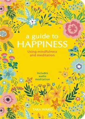 A Guide to Happiness ― Using Mindfulness and Meditation