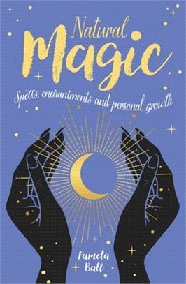 Natural Magic ― Spells, Enchantments and Personal Growth