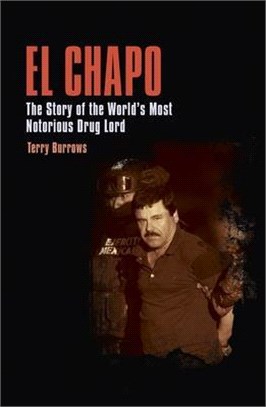 El Chapo ― The Story of the World’s Most Notorious Drug Lord