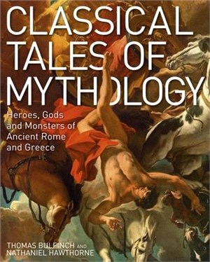 Classical Tales of Mythology ― Heroes, Gods and Monsters of Ancient Rome and Greece