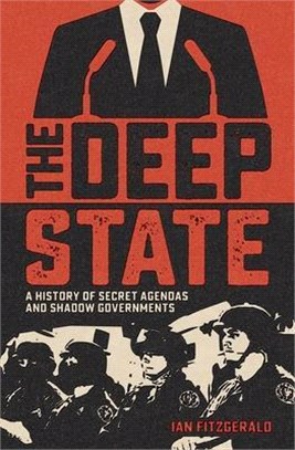 The Deep State ― A History of Secret Agendas and Shadow Governments