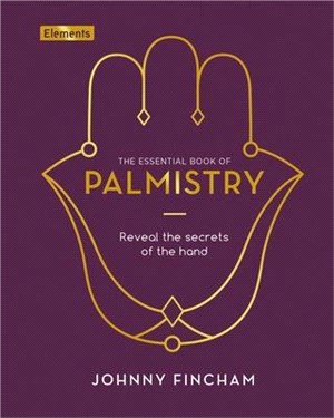 The Essential Book of Palmistry ― Reveal the Secrets of the Hand