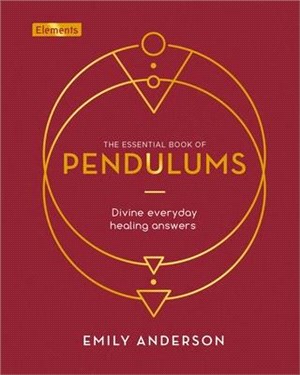 The Essential Book of Pendulums ― Divine Everyday Healing Answers