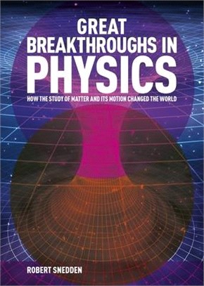 Great Breakthroughs in Physics ― How the Story of Matter and Its Motion Changed the World