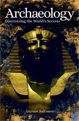 Archaeology ― Discovering the World's Secrets