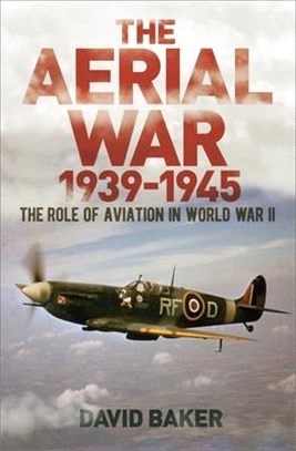 The Aerial War: 1939-45 ― The Role of Aviation in World War II