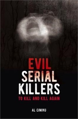 Evil Serial Killers ― To Kill and Kill Again