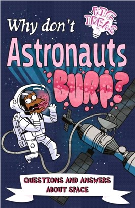 Why Don't Astronauts Burp?：Questions and Answers About Space