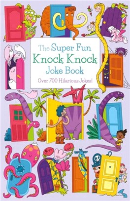 The Super Fun Knock Knock Joke Book：Over 700 Hilarious Jokes!