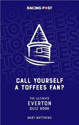 Call Yourself an Toffees Fan?：The Ultimate Everton Quiz Book