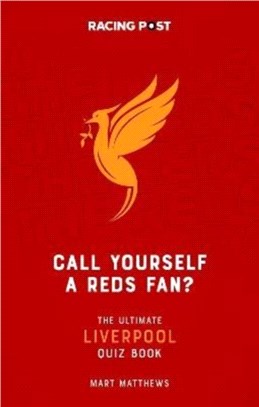 Call Yourself a Reds Fan?：The Ultimate Liverpool Quiz Book