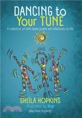 DANCING to Your TUNE：A collection of faith-based poems and reflections on life