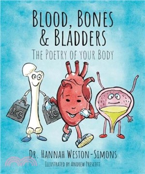 BLOOD, BONES & BLADDERS：THE POETRY OF YOUR BODY