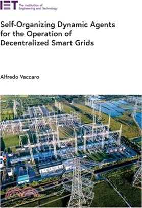 Self-Organizing Dynamic Agents for the Operation of Decentralized Smart Grids