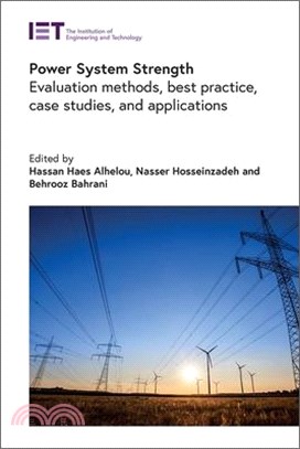 Power System Strength: Evaluation Methods, Best Practice, Case Studies, and Applications