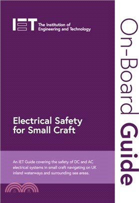 Electrical Safety for Small Craft：An IET Guide covering the safety of DC and AC electrical systems in small craft navigating on UK inland waterways and surrounding sea areas