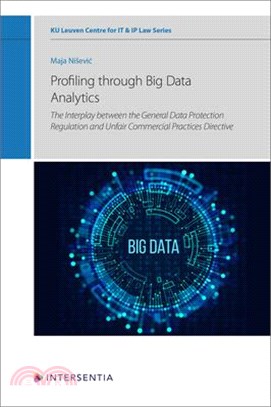 Profiling Through Big Data Analytics: The Interplay Between the General Data Protection Regulation and Unfair Commercial Practices Directive Volume 15