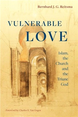 Vulnerable Love：Islam, the Church and the Triune God