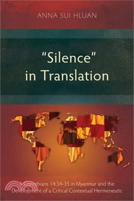 Silence in Translation: 1 Corinthians 14:34-35 in Myanmar and the Development of a Critical Contextual Hermeneutic