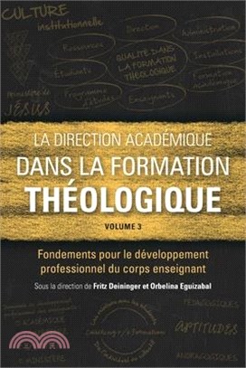 La direction académique dans la formation théologique, volume 3: Fondements pour le développement professionnel du corps enseignant