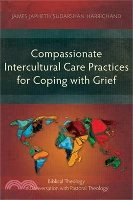 Compassionate Intercultural Care Practices for Coping with Grief: Biblical Theology in Conversation with Pastoral Theology