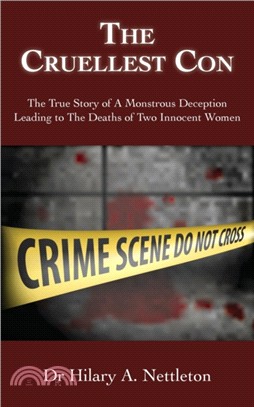 The Cruellest Con：The True Story of A Monstrous Deception Leading to The Deaths of Two Innocent Women