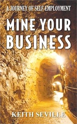 Mine Your Business: A Journey of Self-Employment: Second Edition