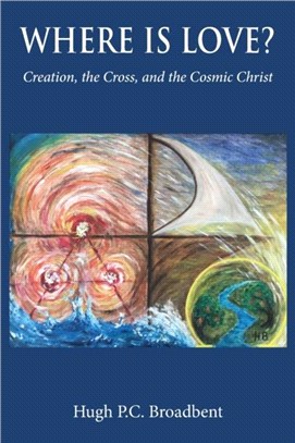 Where is Love?：Creation, the Cross and the Cosmic Christ