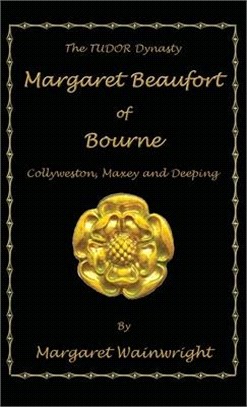 Margaret Beaufort of Bourne, Collyweston, Maxey and Deeping: The Tudor Dynasty
