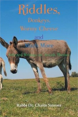 Riddles, Donkeys, Wormy Cheese, and Much More: Selected Writings on Jewish Themes