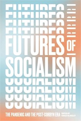 Futures of Socialism ― The Pandemic and the Post-corbyn Era