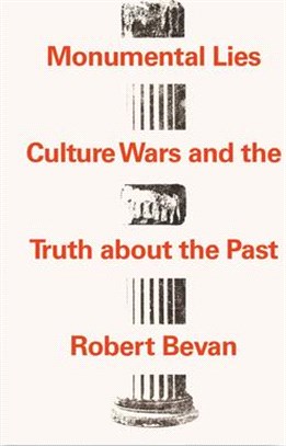 Monumental Lies: Culture Wars and the Truth about the Past