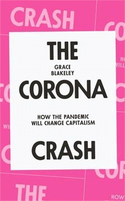 The Corona Crash ― How the Pandemic Will Change Capitalism