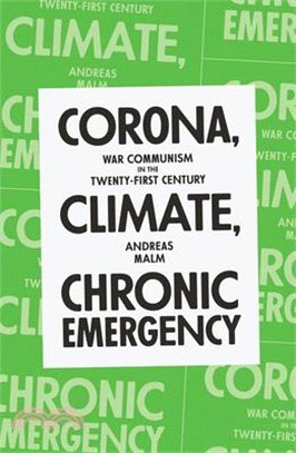 Corona, Climate, Chronic Emergency ― War Communism in the Twenty-first Century