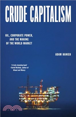 Crude Capitalism：Oil, Corporate Power, and the Making of the World Market